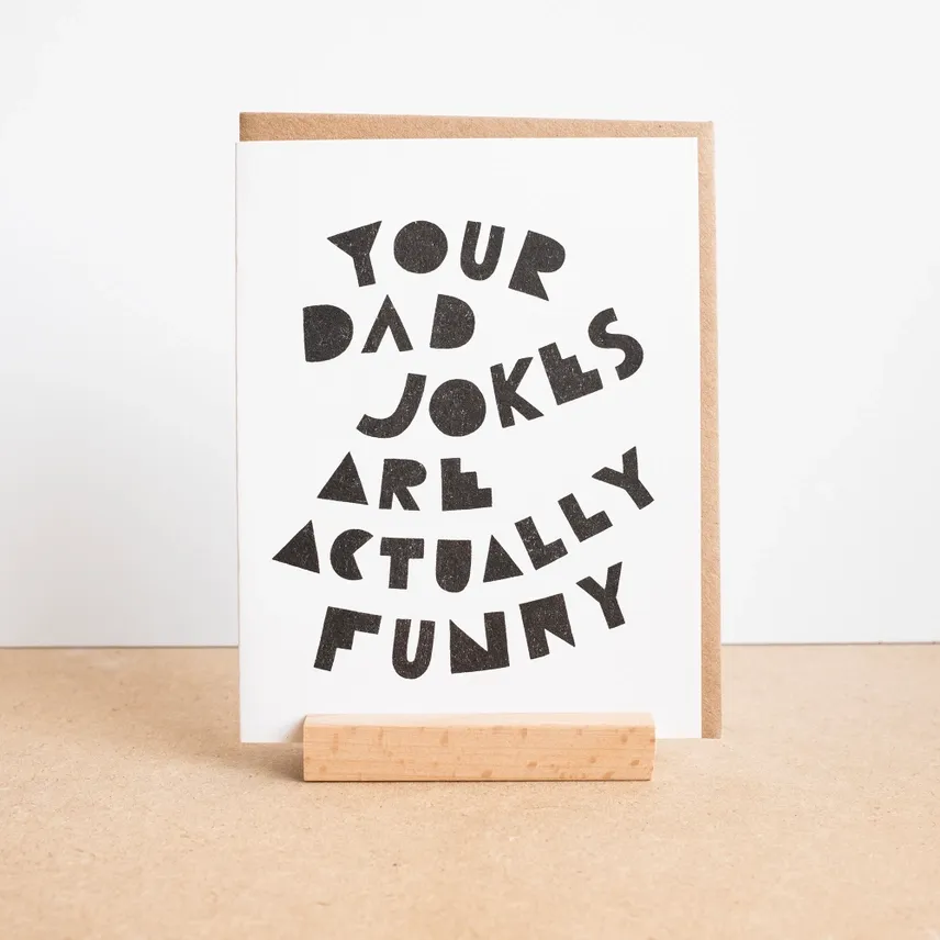 Your Dad Jokes Are Funny Screen Printed Card