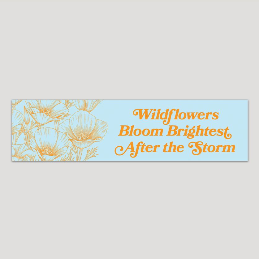 Wildflowers Bloom Brightest Bumper Sticker