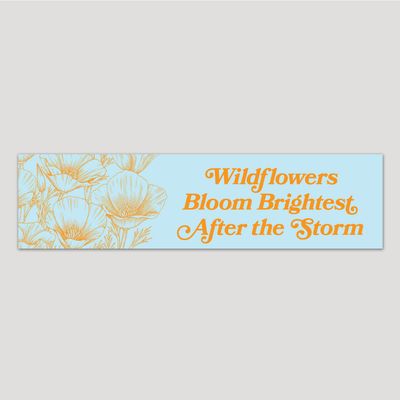 Wildflowers Bloom Brightest Bumper Sticker