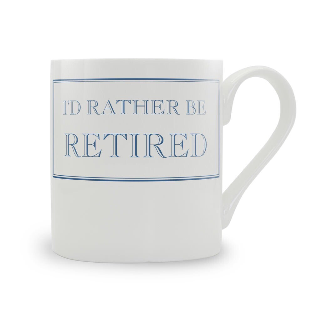 I’d Rather Be Retired Mug