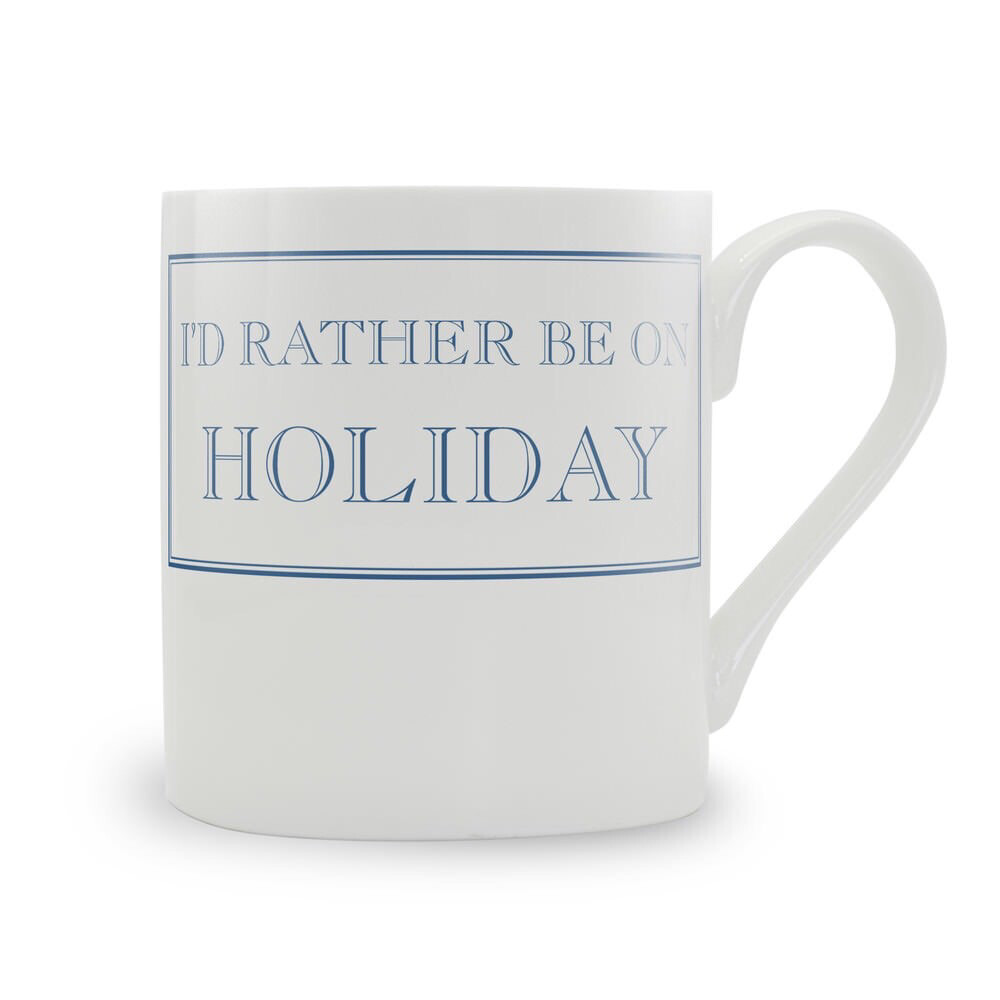 I’d Rather Be On Holiday Mug
