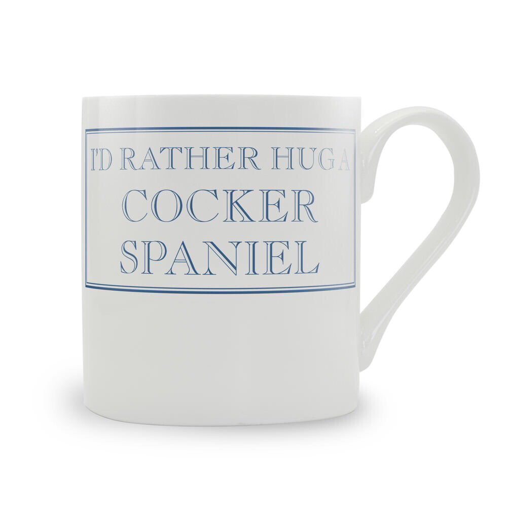 I’d Rather Hug A Cocker Spaniel Mug