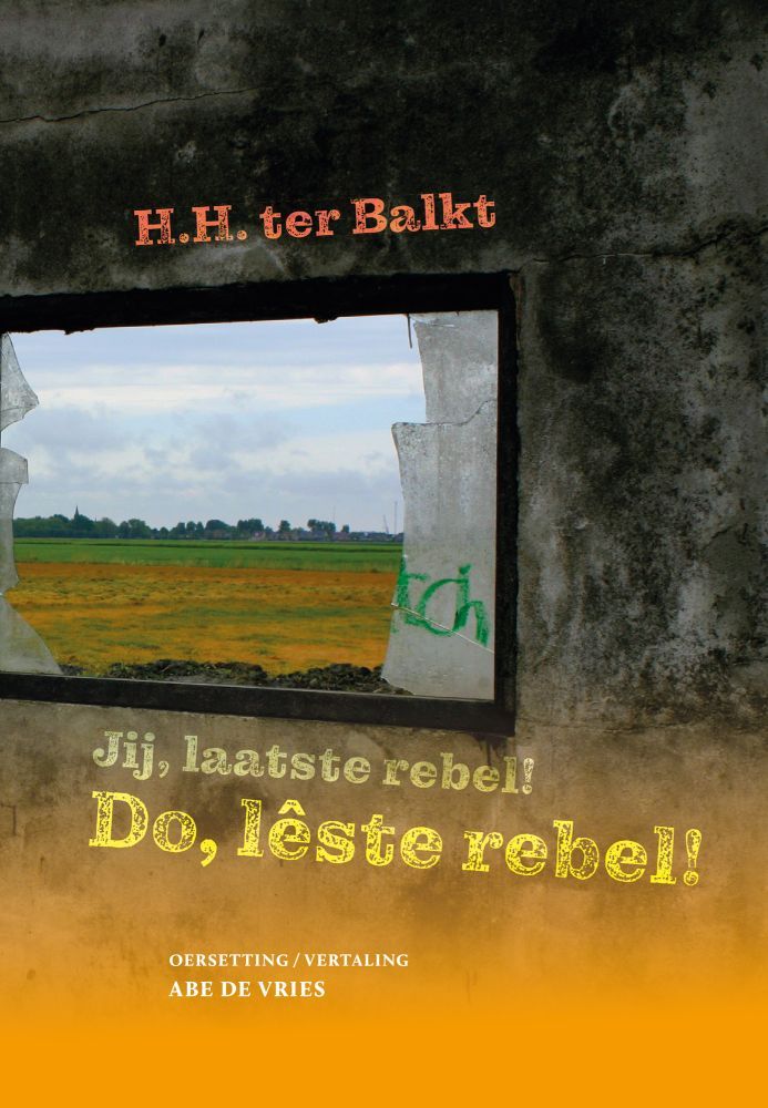 H.H. ter Balkt - Jij, laatste rebel! / Do, lêste rebel! (Fryske oersetting Abe de Vries)