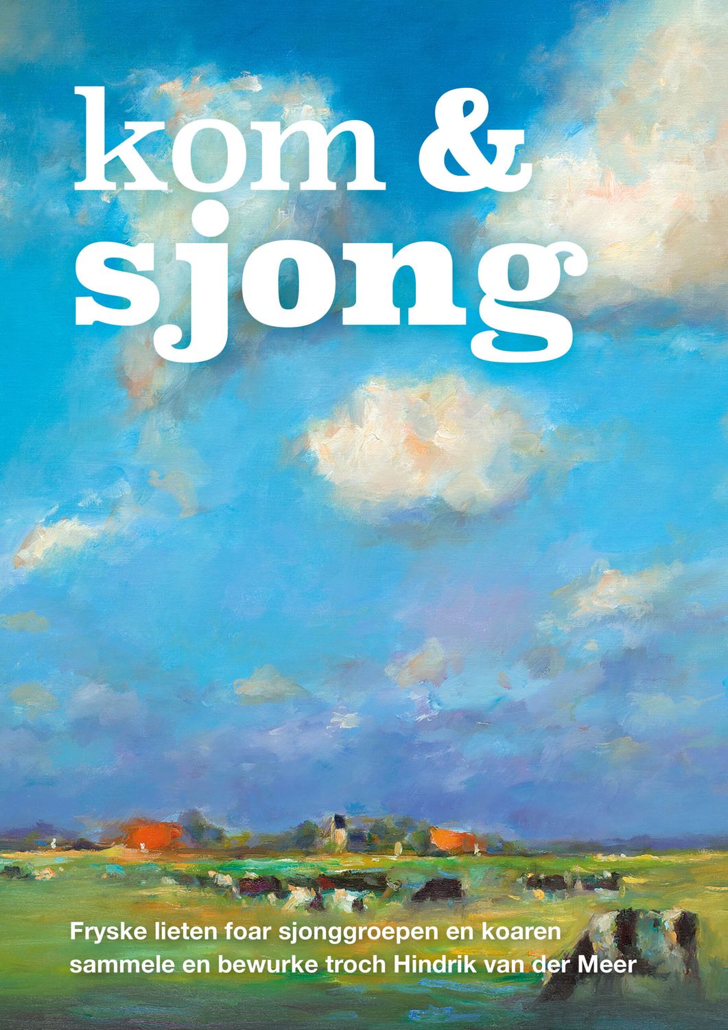 Kom en Sjong (lieten sammele en bewurke troch Hindrik van der Meer)