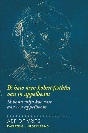 Abe de Vries - Ik haw myn kobist fêstbûn oan in appelbeam / Ik bond mijn koe vast aan een appelboom