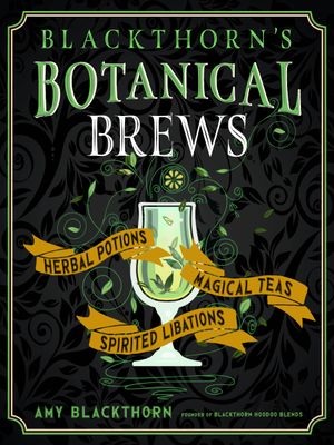 Blackthorn&#39;s Botanical Brews (Hardcover)