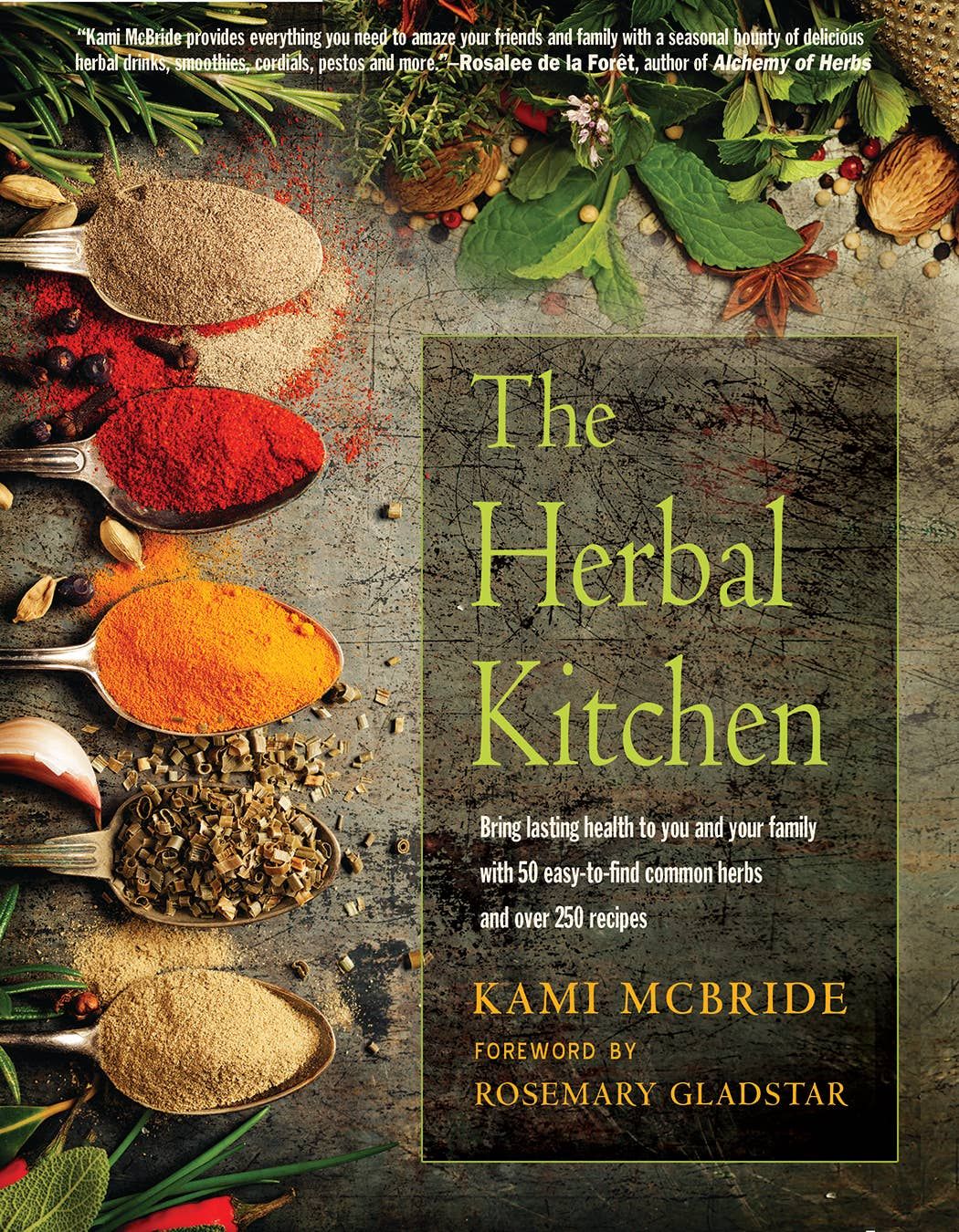 The Herbal Kitchen: 50  Common Herbs &amp; Over 250 Recipes