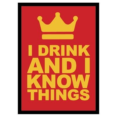 I Drink and I Know Things! (50)