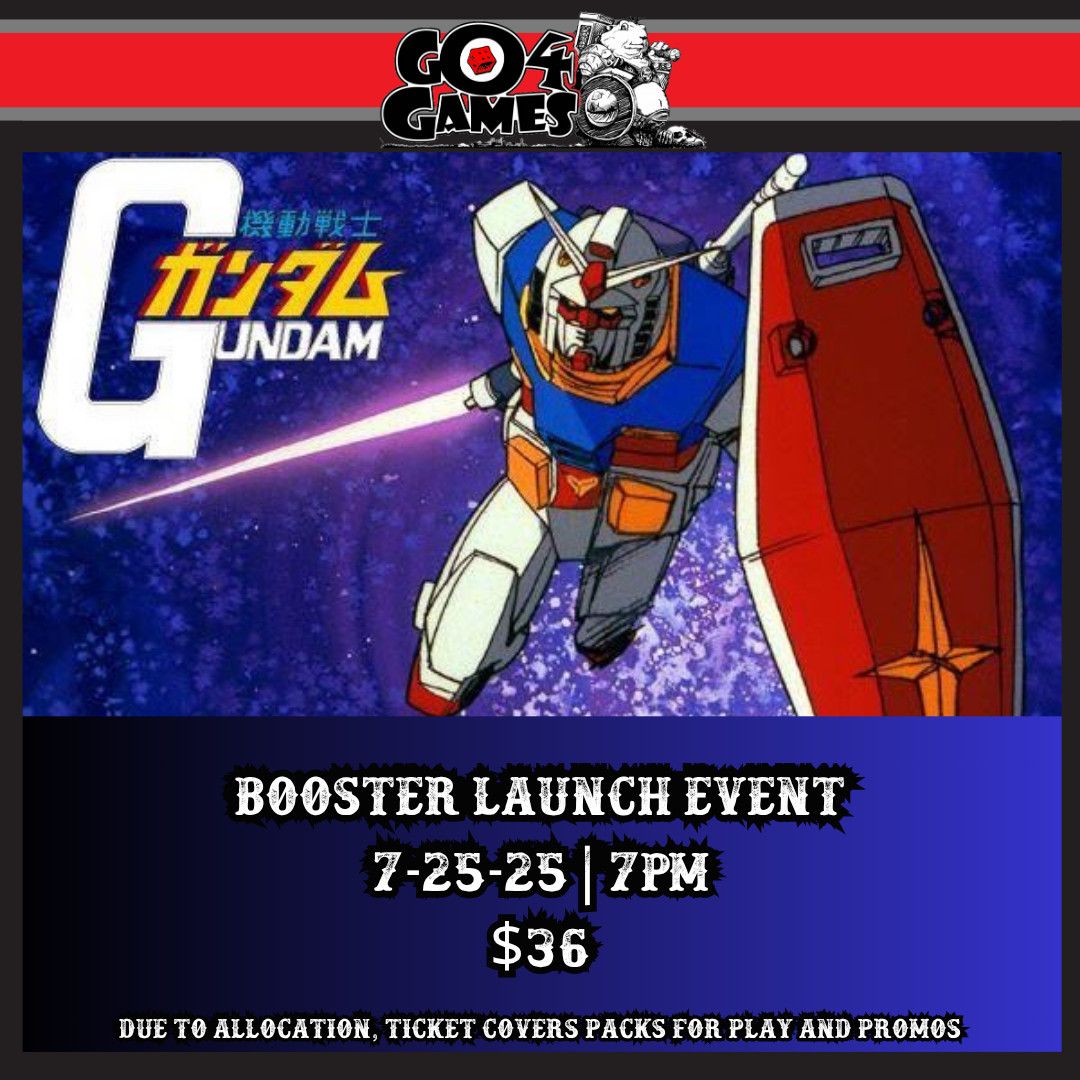 Gundam Booster Launch Event 7-25-25 7pm