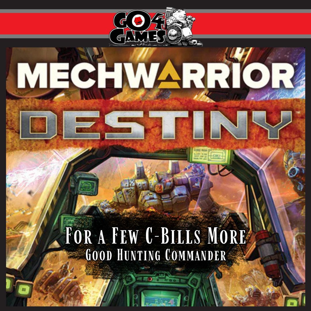 Go 4 Games Presents: Mechwarrior Destiny - For a Few C-Bills More - 9/13/25