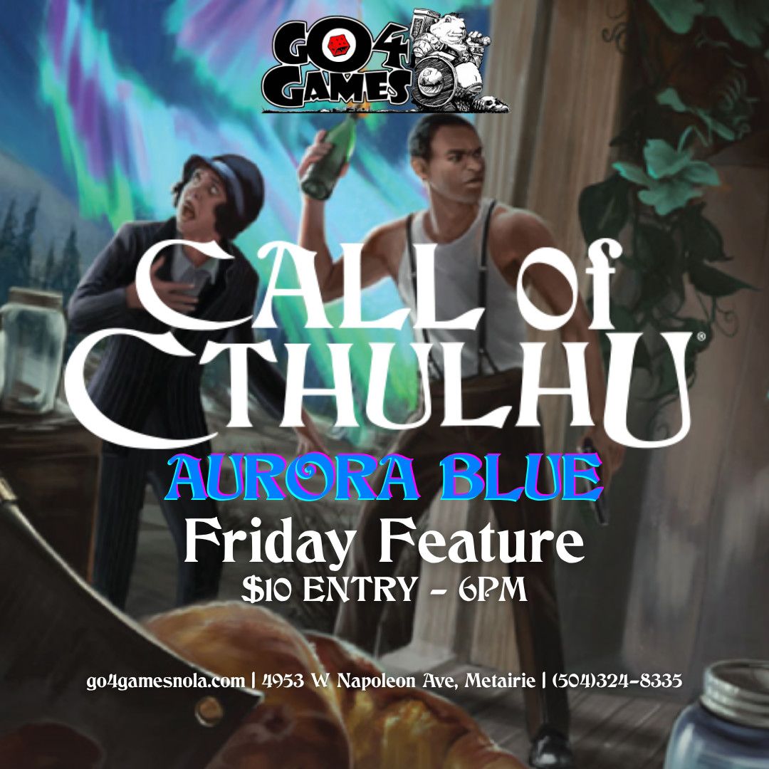 Friday Feature: Call of Cthulu - Aurora Blue 10/17/25