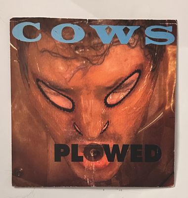 COWS - Plowed / In The Mouth