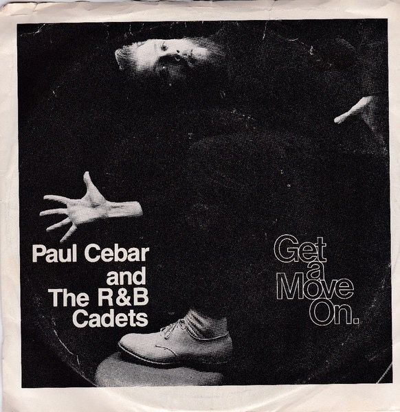 PAUL CEBAR and  THE R&amp;B CADETS - Get A Move On