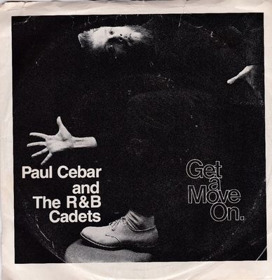 PAUL CEBAR and  THE R&amp;B CADETS - Get A Move On