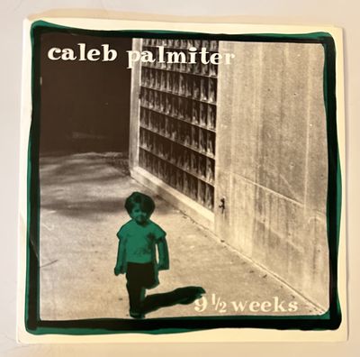 CALEB PALMITER - 9 1/2 Weeks