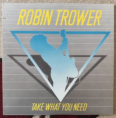 ROBIN TROWER - Take What You Need