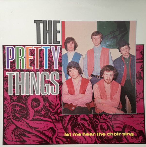 PRETTY THINGS - Let Me Hear The Choir Sing