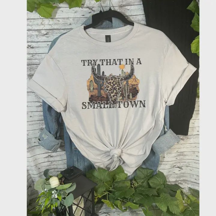&quot;Try That in A Small Town&quot; Tee Reg/Plus