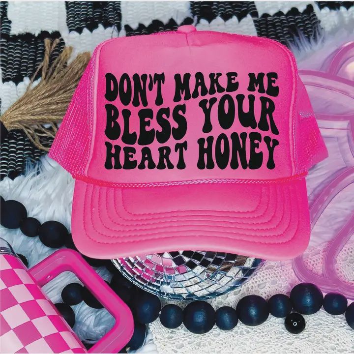 Don&#39;t Make Me Bless Your Heart Neon Pink Trucker Hat