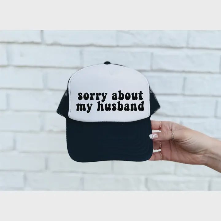 Sorry About My Husband Black &amp; White Trucker Hat