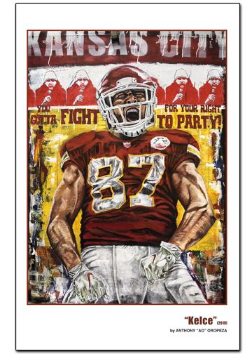 "Kelce" (You Gotta Fight...) - 24" x 36", 1st Run, Limited Ed. (30)