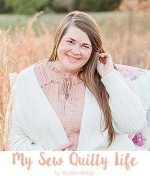 My Sew Quilty Life by Heather Briggs