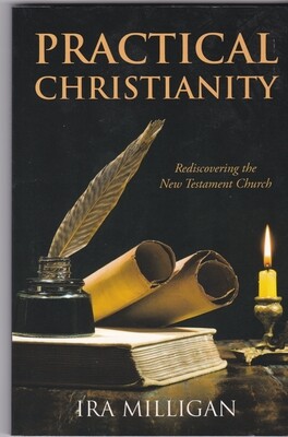 Practical Christianity: Rediscovering the New Testament Church