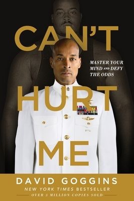 Can&#39;t Hurt Me: Master Your Mind and Defy the Odds