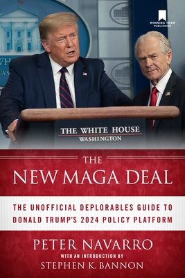 The New Maga Deal: The Unofficial Deplorables Guide to Donald Trump&#39;s 2024 Policy Platform
