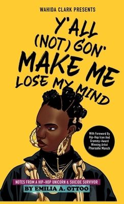 Y&#39;All (Not) Gon&#39; Make Me Lose My Mind: Notes from a Hip-Hop Unicorn &amp; Suicide Survivor