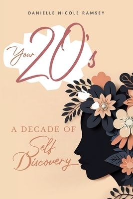 Your 20&#39;s: A Decade of Self Discovery