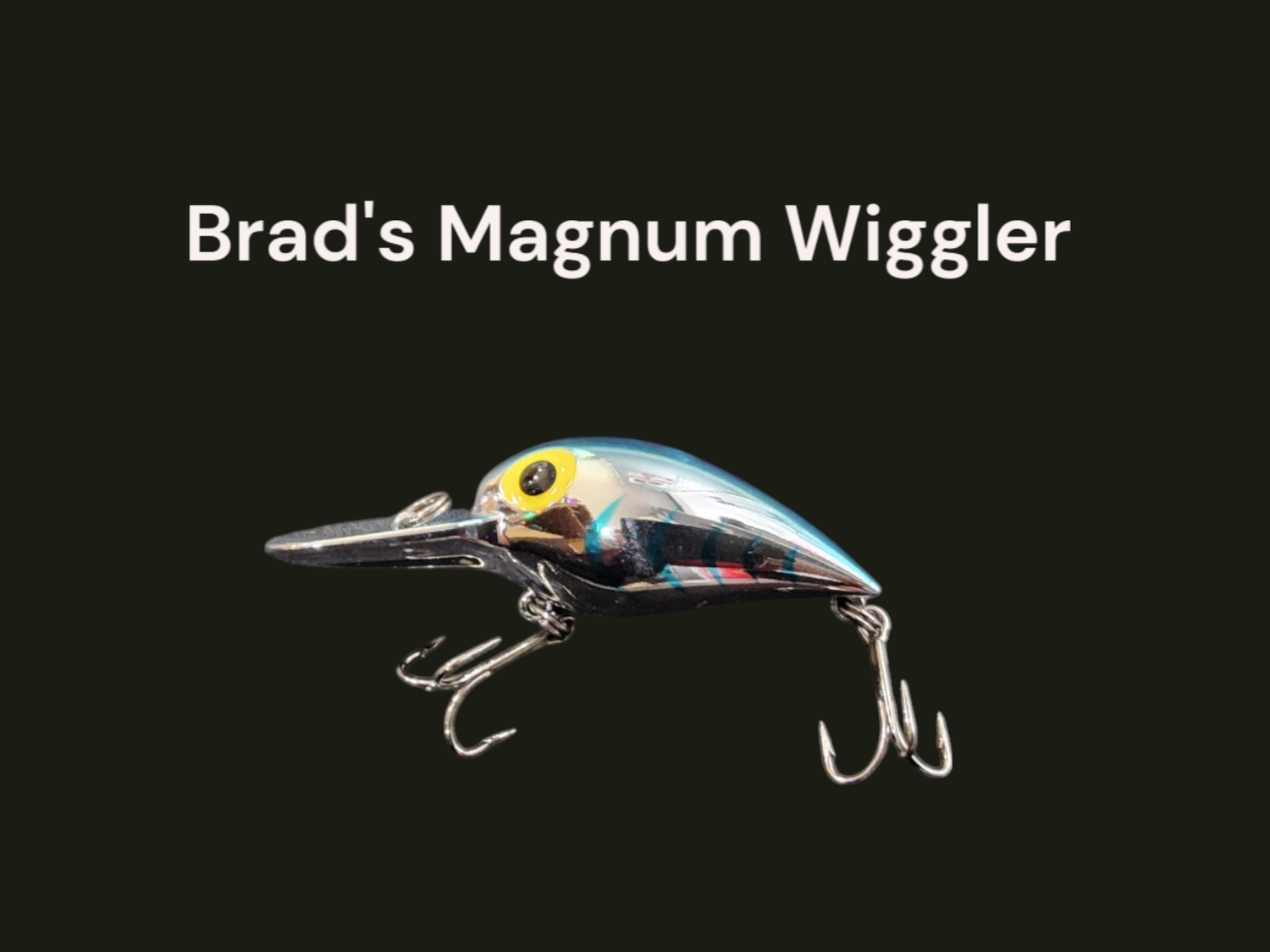 Brads Magnum Wiggler