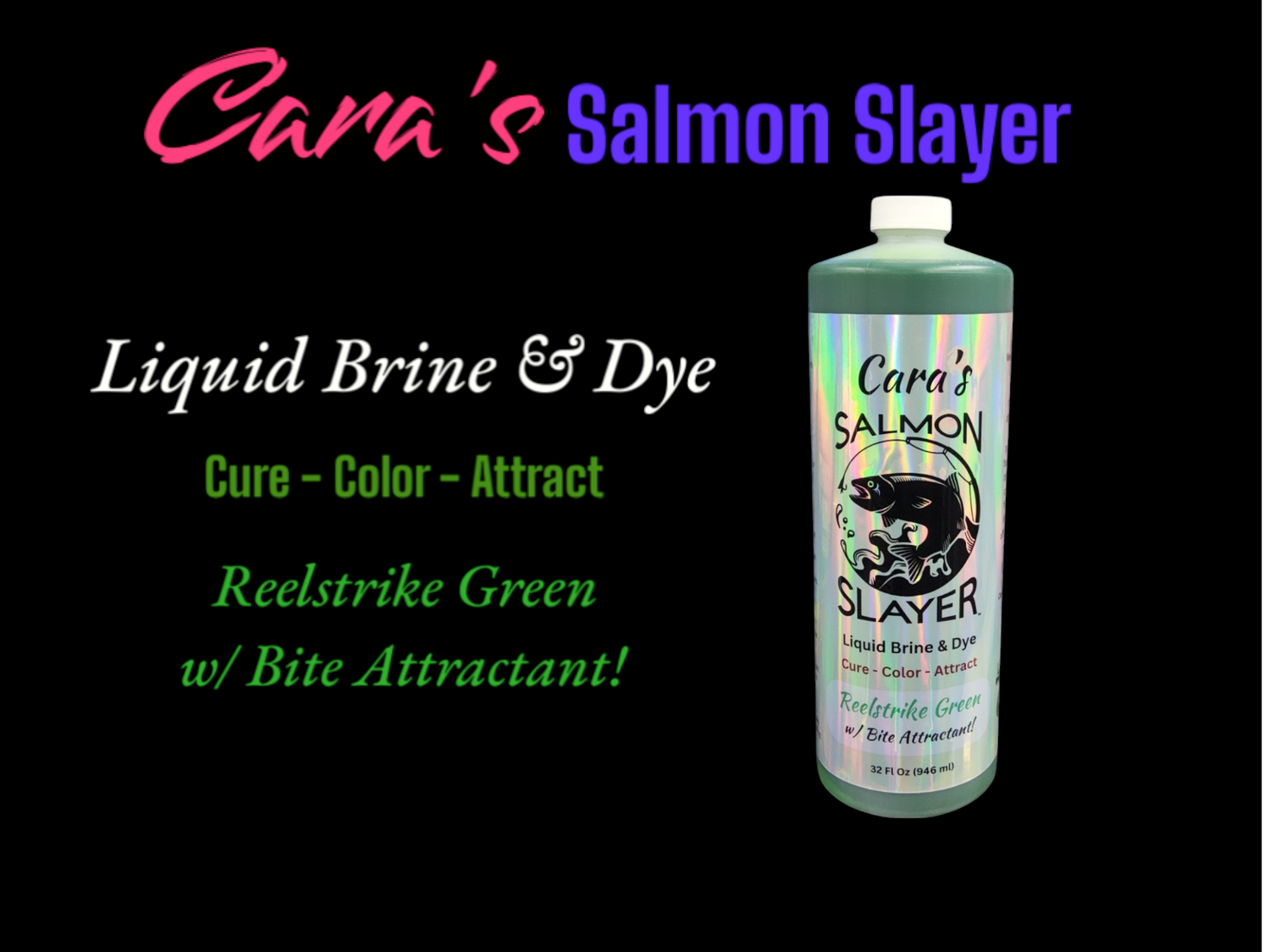 Cara&#39;s Salmon Slayer Liquid Brine &amp; Dye - Reel Strike Green 32z