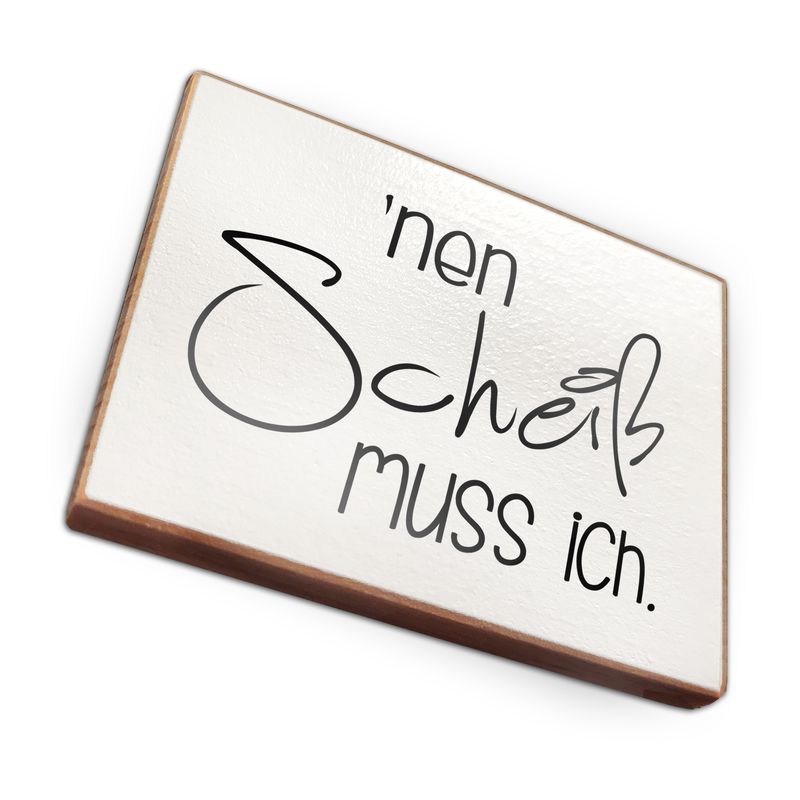 Kühlschrankmagnet aus Buchenholz - Nen Scheiß muss ich