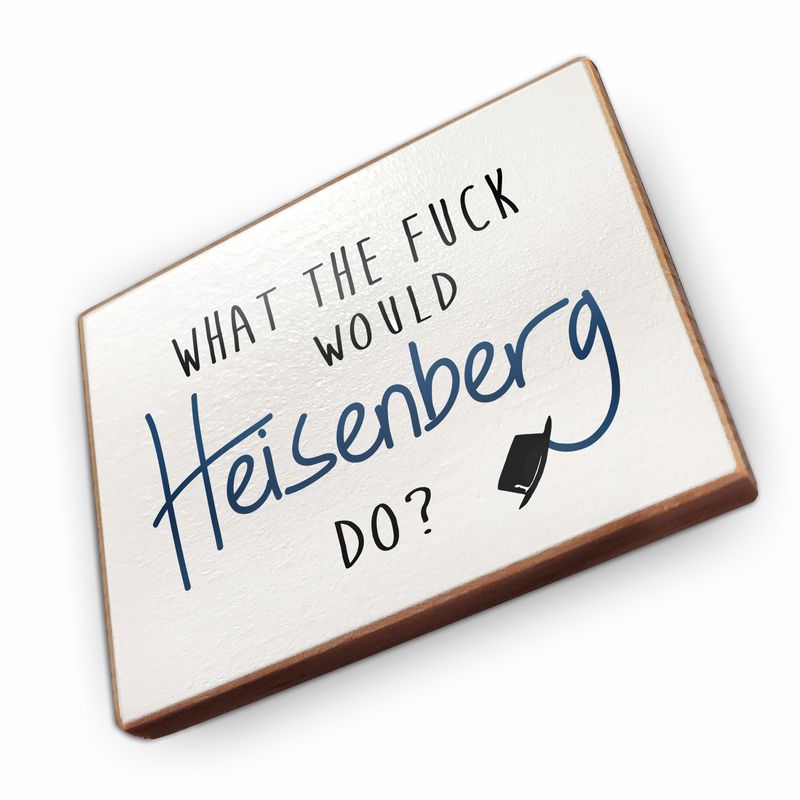 Kühlschrankmagnet aus Buchenholz - What the fuck would heissenberg do