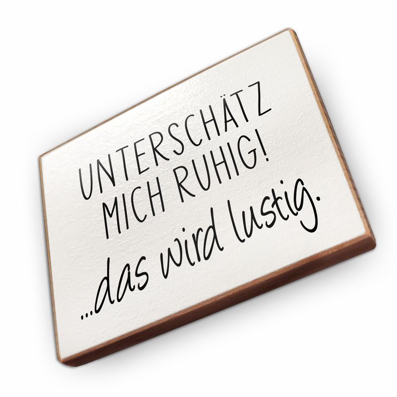 Kühlschrankmagnet aus Buchenholz - Unterschätz mich ruhig