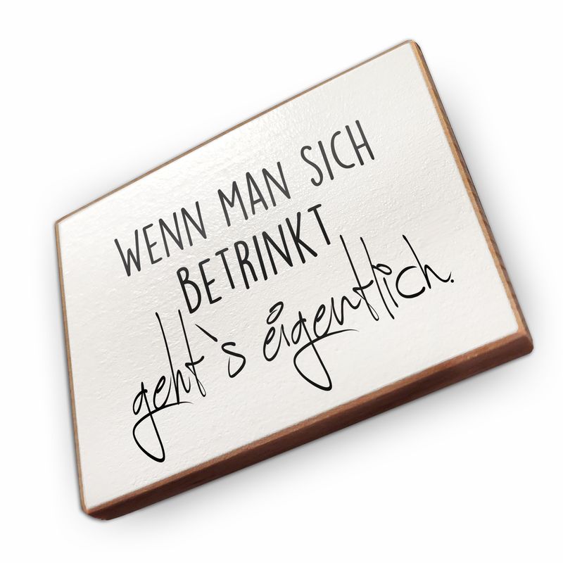 Kühlschrankmagnet aus Buchenholz - Wenn man sich betrinkt