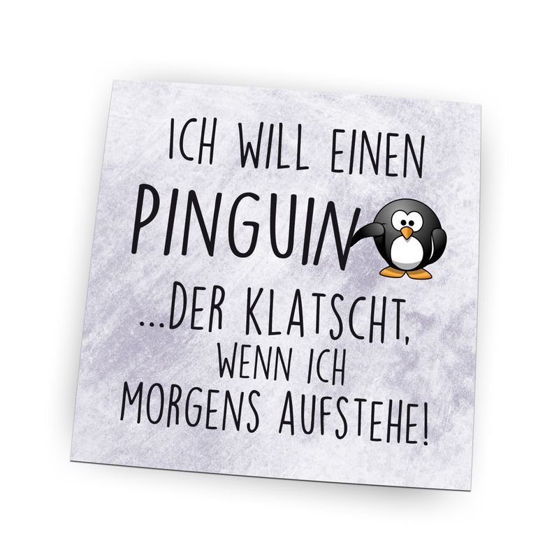 Folienmagnet Pin Hochglanz - Ich will einen Pinguin