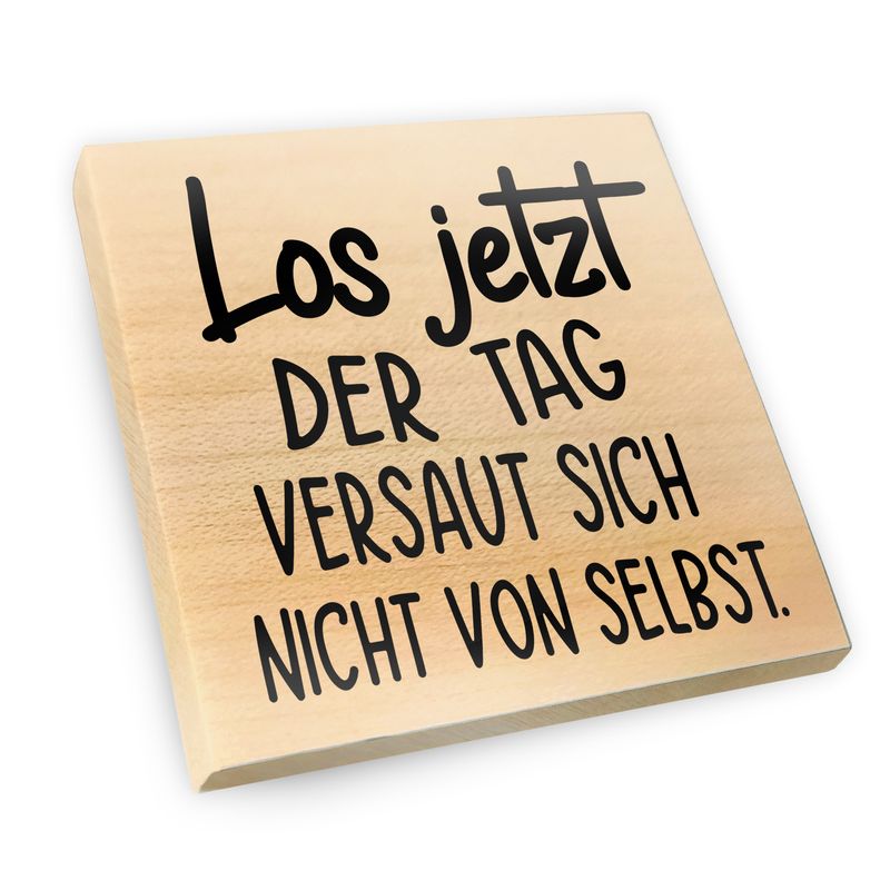 Magnet aus Ahornholz | Los jetzt der Tag versaut sich nicht von selbst