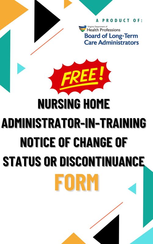 Virginia-NURSING HOME ADMINISTRATOR-IN-TRAINING NOTICE OF CHANGE OF STATUS OR DISCONTINUANCE