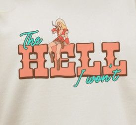 &quot;THE HELL I WON&#39;T&quot; TEE