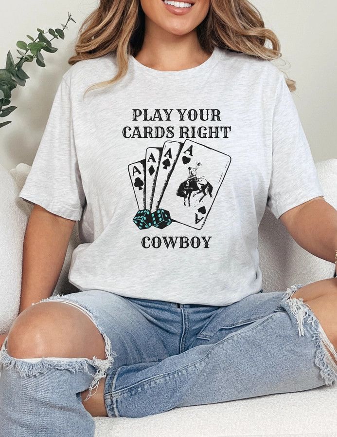 PLAY YOUR CARDS RIGHT COWBOY TEE