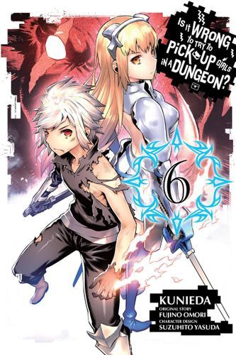 Is It Wrong to Try to Pick Up Girls in a Dungeon?, Vol. 6 (manga) (Is It Wrong to Try to Pick Up Girls in a Dungeon (manga), 6)