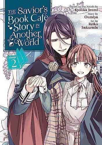 The Savior&#39;s Book Café Story in Another World (Manga) Vol. 2 (The Savior&#39;s Book Cafe Story in Another World (Manga))