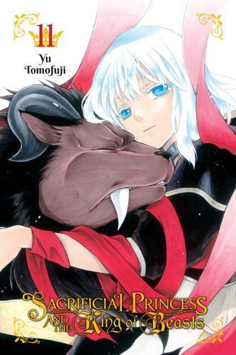Sacrificial Princess and the King of Beasts, Vol. 11 (Sacrificial Princess and the King of Beasts, 11)