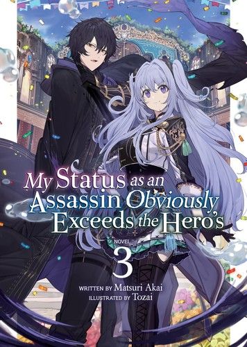 My Status as an Assassin Obviously Exceeds the Hero&#39;s (Light Novel) Vol. 3