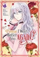 I Swear I Won't Bother You Again! (Manga) Vol. 5