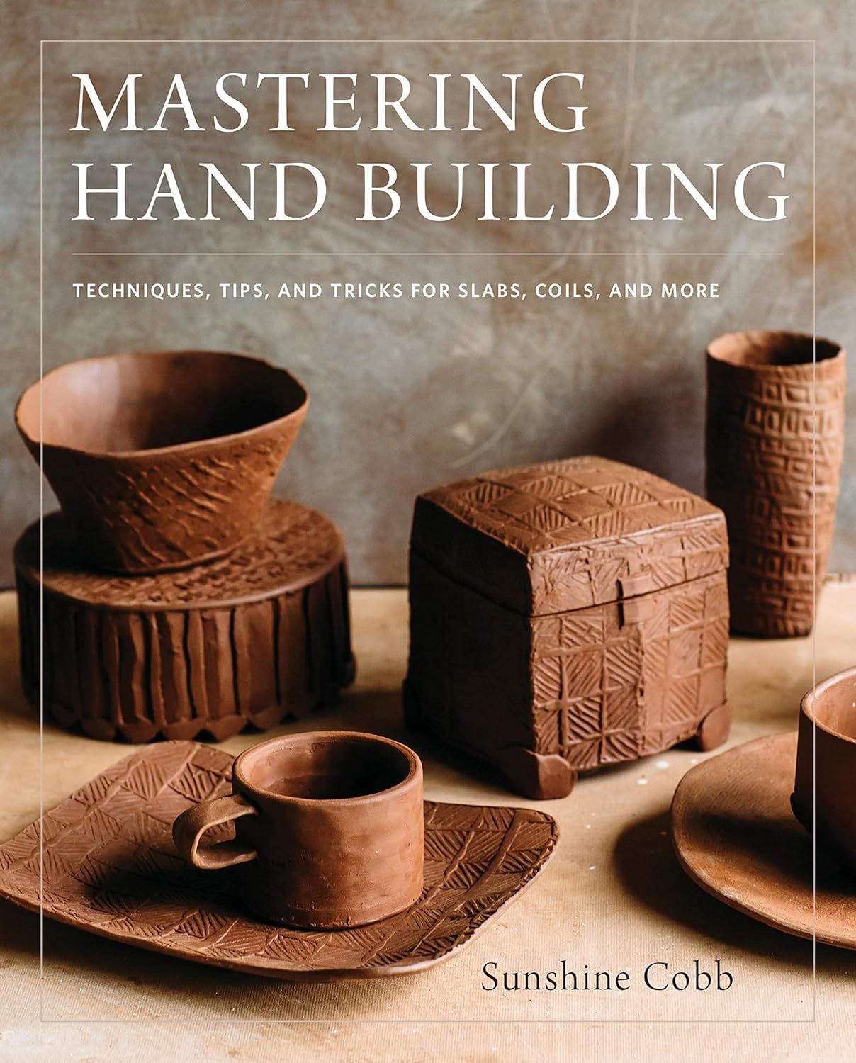 MASTERING HAND BUILDING - TECHNIQUES, TIPS, AND TRICKS
