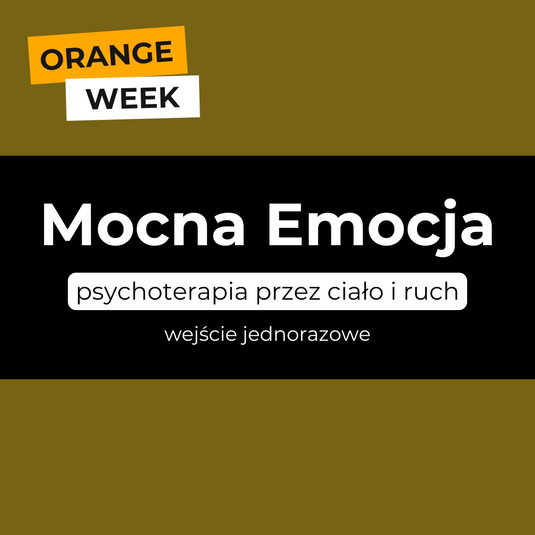 Warsztaty Mocna Emocja -  psychoterapia przez ciało i ruch | wejście jednorazowe, styczeń - luty 2026 | Orange Week promo 22.11.2025-28.11.2025