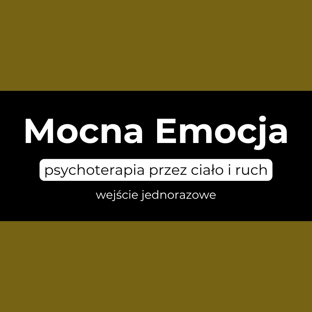 Warsztaty Mocna Emocja -  psychoterapia przez ciało i ruch | wejście jednorazowe, jesień 2026